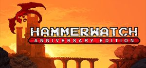 铁锤守卫：周年纪念版/Hammerwatch Anniversary Edition