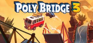 桥梁建筑师3/Poly Bridge 3（更新v1.2.4）