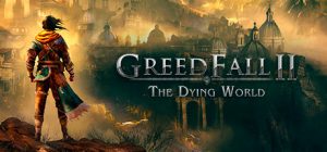 贪婪之秋2：垂死世界/GreedFall II: The Dying World